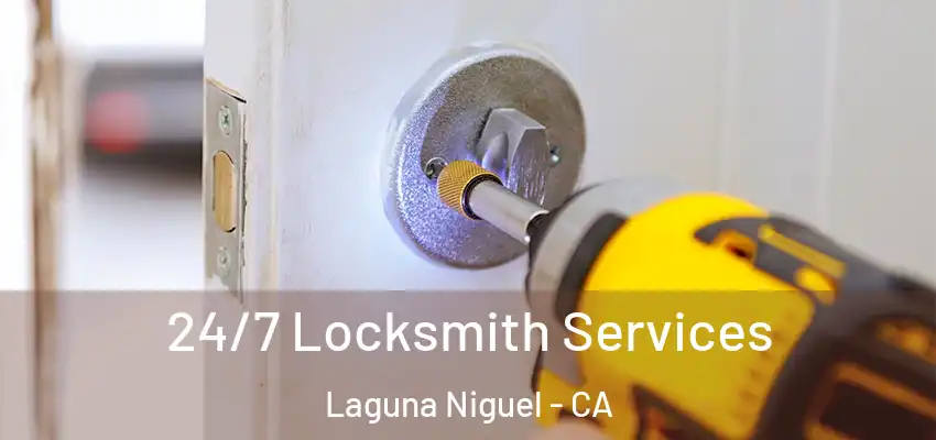  24/7 Locksmith Services Laguna Niguel - CA