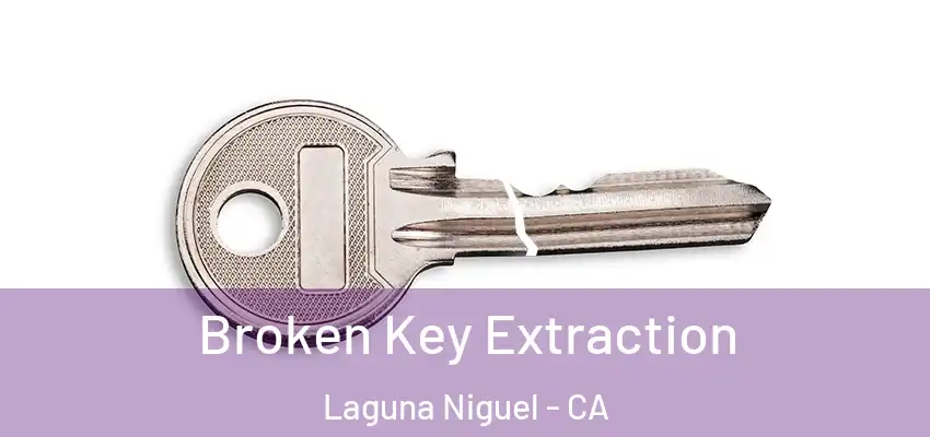  Broken Key Extraction Laguna Niguel - CA