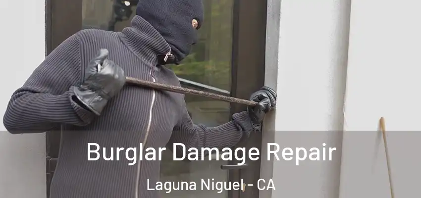  Burglar Damage Repair Laguna Niguel - CA