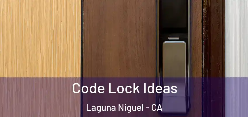  Code Lock Ideas Laguna Niguel - CA