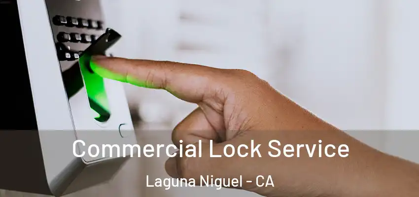  Commercial Lock Service Laguna Niguel - CA