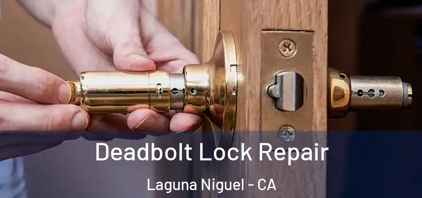  Deadbolt Lock Repair Laguna Niguel - CA