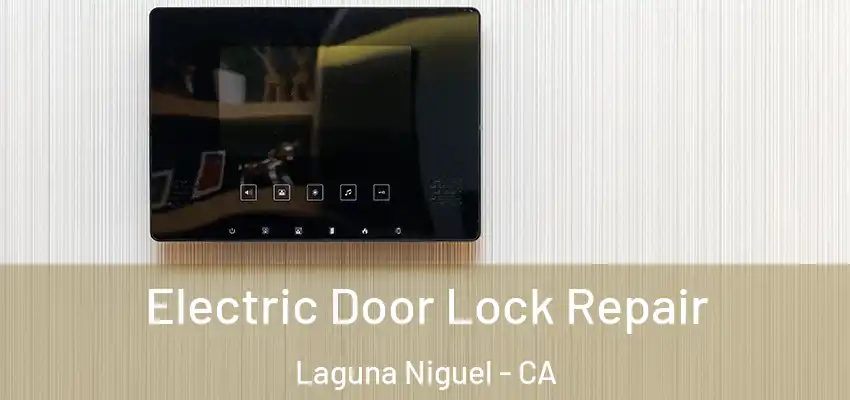  Electric Door Lock Repair Laguna Niguel - CA