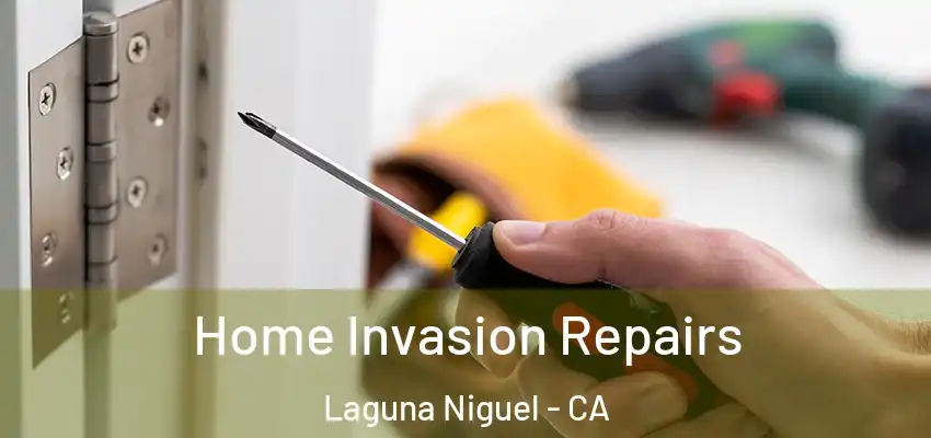  Home Invasion Repairs Laguna Niguel - CA