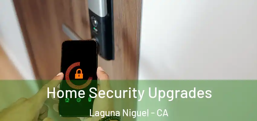  Home Security Upgrades Laguna Niguel - CA