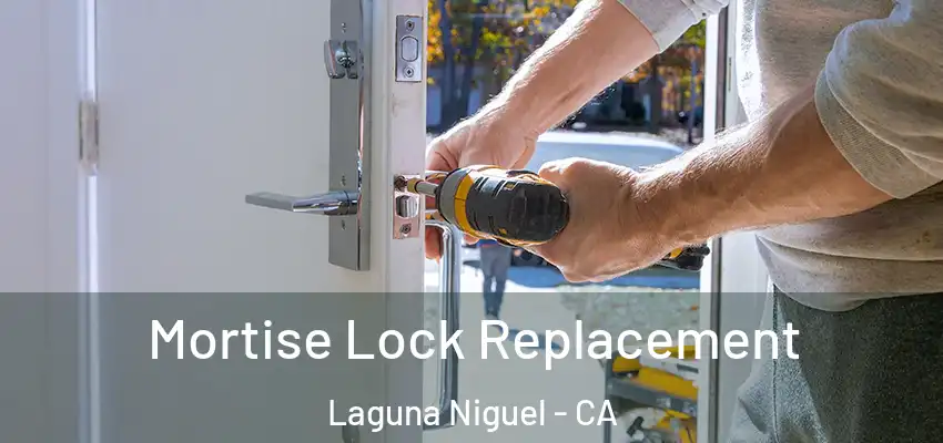 Mortise Lock Replacement Laguna Niguel - CA