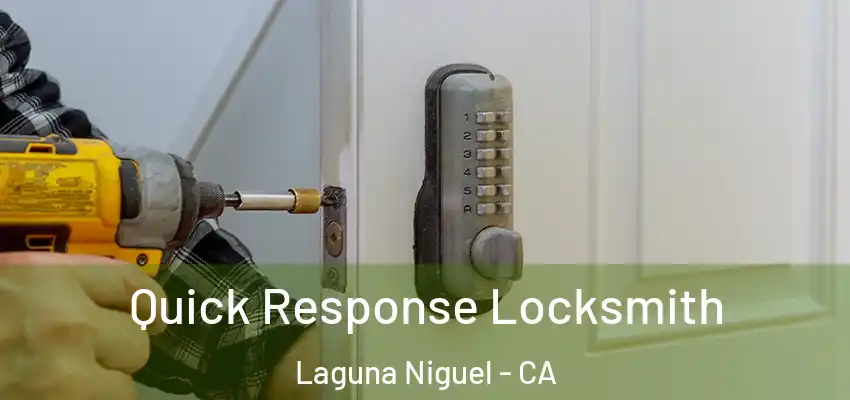  Quick Response Locksmith Laguna Niguel - CA