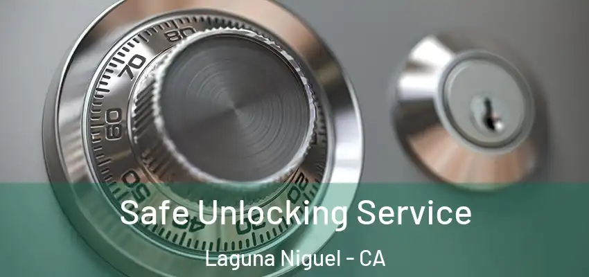  Safe Unlocking Service Laguna Niguel - CA