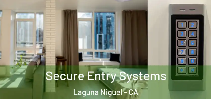 Secure Entry Systems Laguna Niguel - CA
